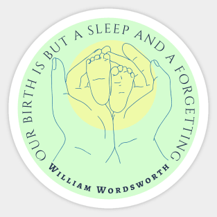 William Wordsworth quote: Our birth is but a sleep and a forgetting... Sticker